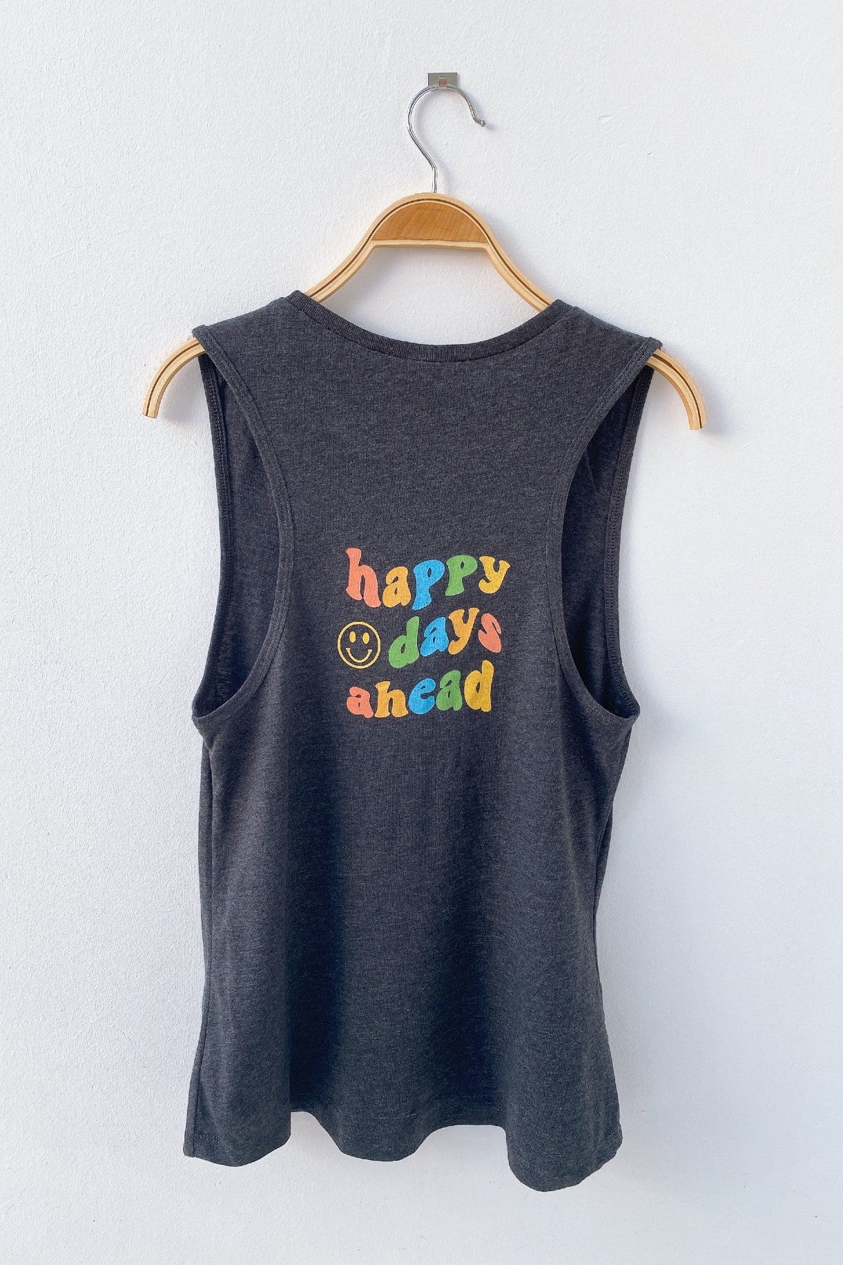 happy days ahead Muscle Tank (Quote at the back)